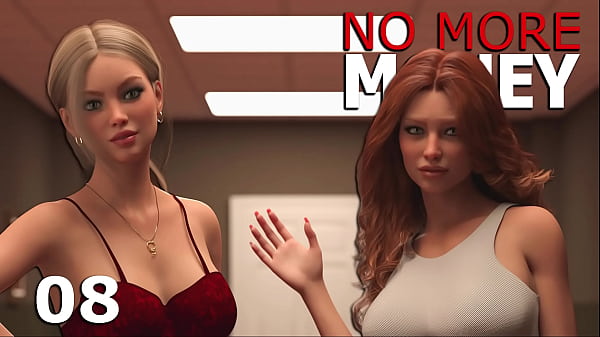 NO MORE MONEY #08 &bull_ Two hot babes want some of his big cock